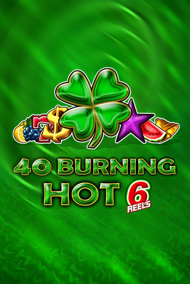 Игровой автомат 40 Burning Hot 6 Reels играть бесплатно на ДжойКазино