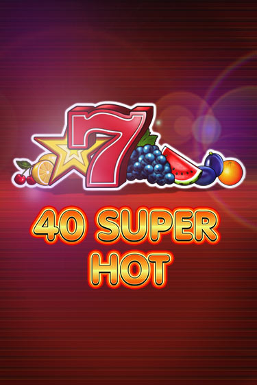 Игровой автомат 40 Super Hot играть бесплатно на ДжойКазино