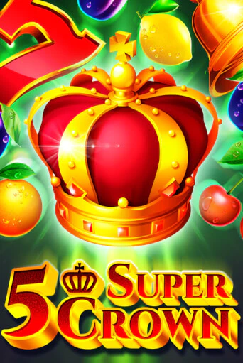 Игровой автомат 5 Super Crown играть бесплатно на ДжойКазино