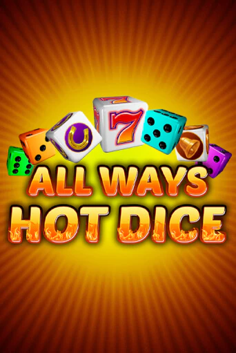 Игровой автомат All Ways Hot Dice играть бесплатно на ДжойКазино