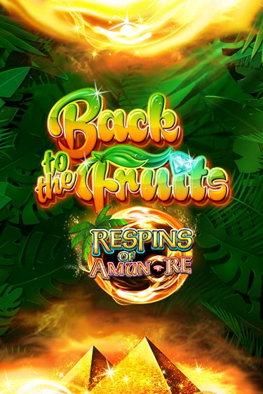 Игровой автомат Back to the Fruits Respins of Amun Re играть бесплатно на ДжойКазино