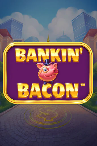 Игровой автомат Bankin' Bacon играть бесплатно на ДжойКазино