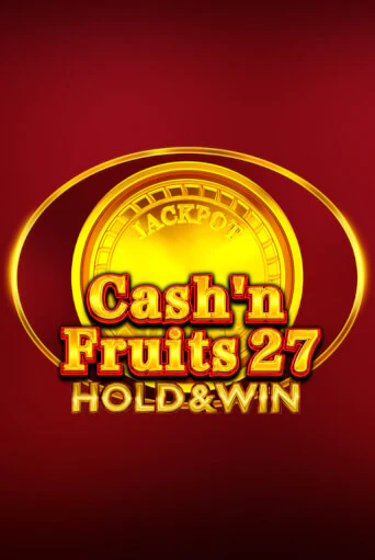 Игровой автомат Cash'n Fruits 27 Hold And Win играть бесплатно на ДжойКазино