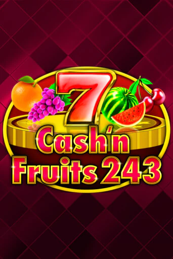 Игровой автомат Cash'n Fruits 243 играть бесплатно на ДжойКазино