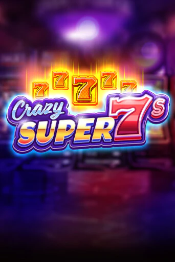 Игровой автомат Crazy Super 7s играть бесплатно на ДжойКазино