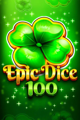 Игровой автомат Epic Dice 100 играть бесплатно на ДжойКазино