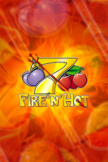 Игровой автомат Fire 'n' Hot играть бесплатно на ДжойКазино