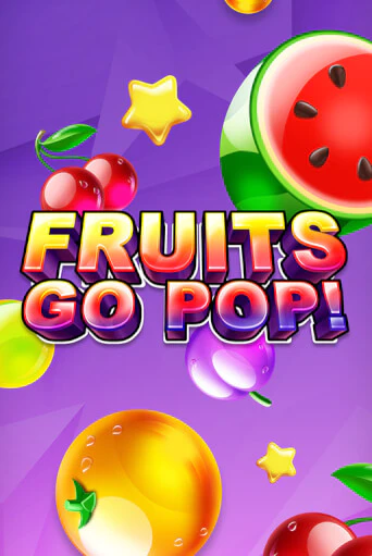 Игровой автомат Fruits Go Pop! играть бесплатно на ДжойКазино