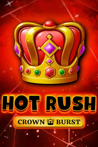 Игровой автомат HOT RUSH: Crown Burst играть бесплатно на ДжойКазино