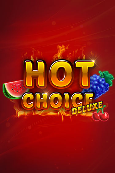 Игровой автомат Hot Choice Deluxe играть бесплатно на ДжойКазино