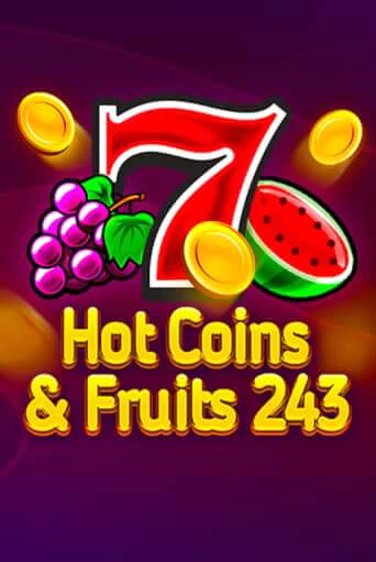 Игровой автомат Hot Coins & Fruits 243 играть бесплатно на ДжойКазино