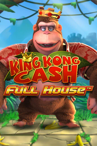 Игровой автомат King kong Cash Full house играть бесплатно на ДжойКазино