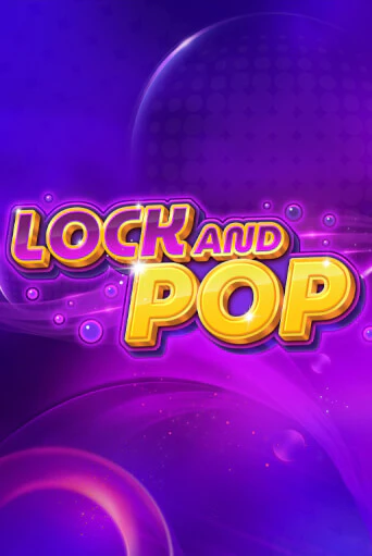 Игровой автомат Lock and Pop играть бесплатно на ДжойКазино