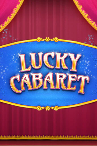 Игровой автомат Lucky Cabaret играть бесплатно на ДжойКазино