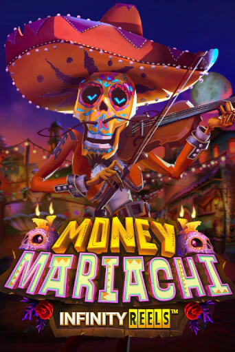 Игровой автомат Money Mariachi Infinity Reels играть бесплатно на ДжойКазино