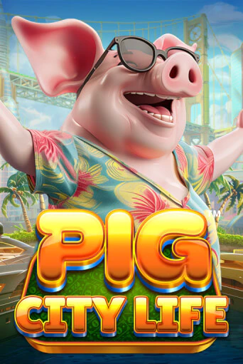 Игровой автомат Pig City Life™ играть бесплатно на ДжойКазино