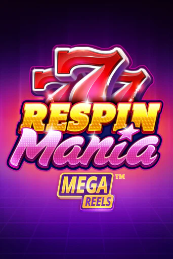 Игровой автомат Respin Mania Mega Reels играть бесплатно на ДжойКазино