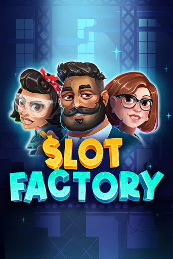 Игровой автомат Slot Factory играть бесплатно на ДжойКазино