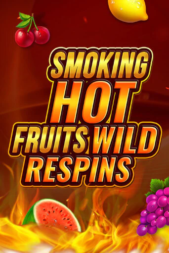 Игровой автомат Smoking Hot Fruit Wild Respin играть бесплатно на ДжойКазино