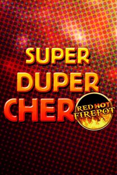 Игровой автомат Super Duper Cherry Red Hot Firepot играть бесплатно на ДжойКазино