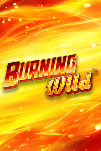 Игровой автомат Burning Wild играть бесплатно на ДжойКазино