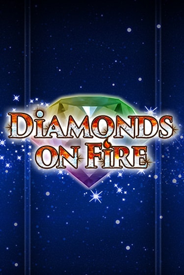 Игровой автомат Diamonds on Fire играть бесплатно на ДжойКазино