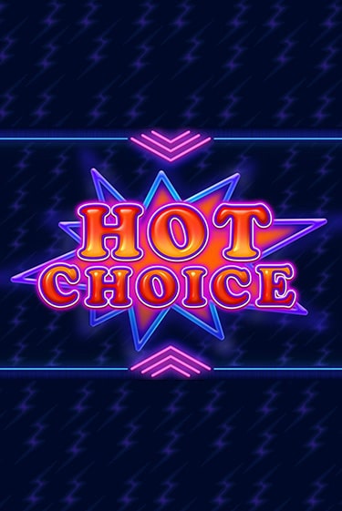 Игровой автомат Hot Choice играть бесплатно на ДжойКазино