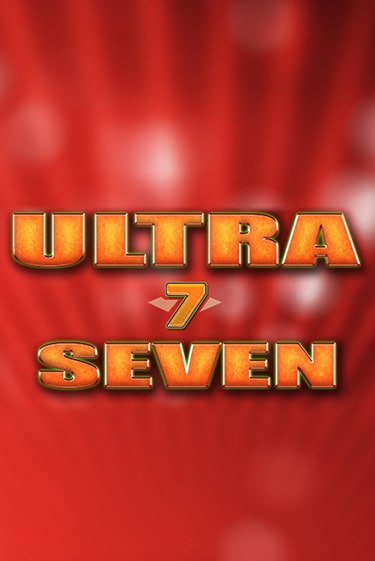 Игровой автомат Ultra Seven играть бесплатно на ДжойКазино